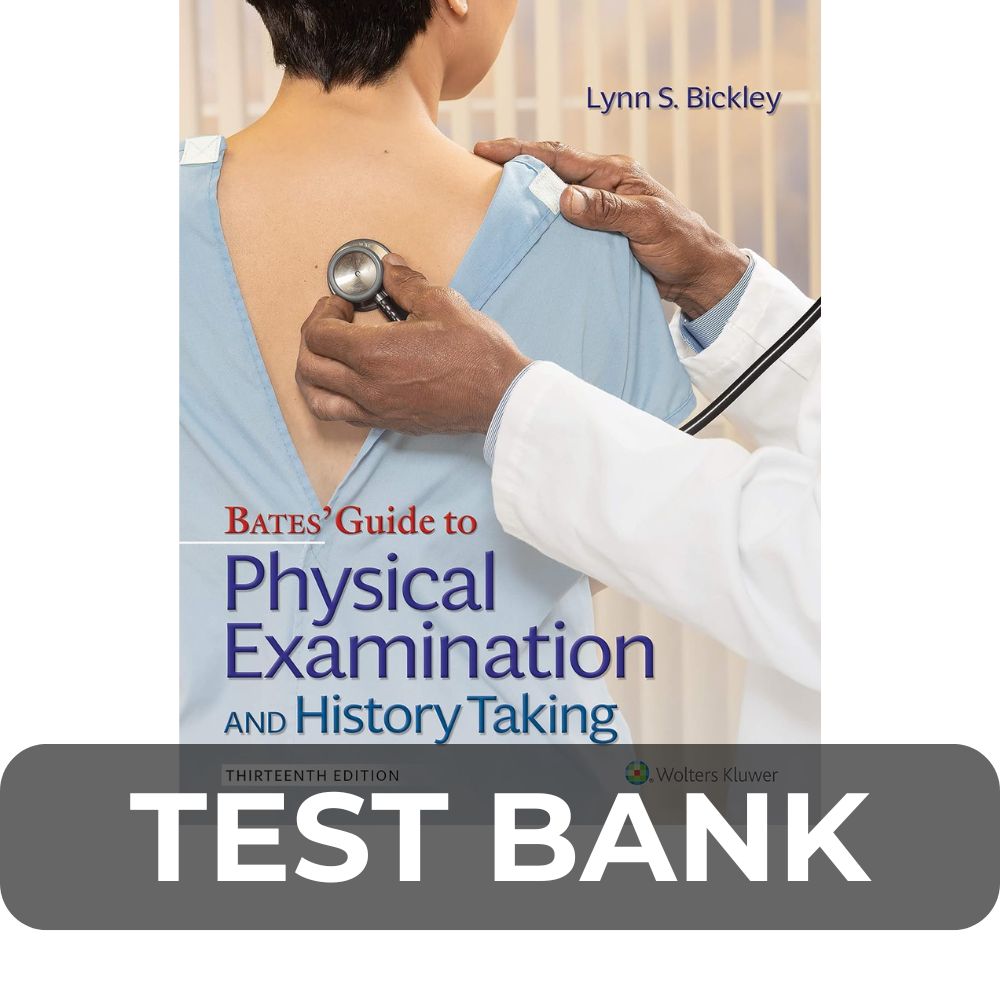 Test Bank For Bates Guide To Physical Examination and History Taking Test-Bank-For-Bates-Guide-To-Physical-Examination-and-History-Taking