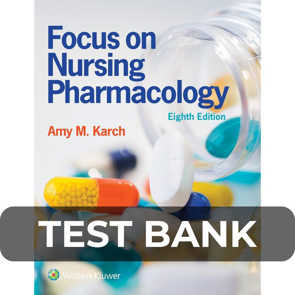 Test Bank For Focus on Nursing Pharmacology 8th Edition Test Bank For Focus on Nursing Pharmacology 8th Edition