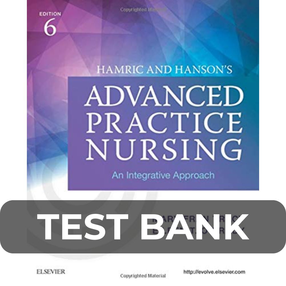 Test Bank For Hamric and Hansons Advanced Practice Nursing 6th Edition Test Bank For Hamric and Hansons Advanced Practice Nursing 6th Edition