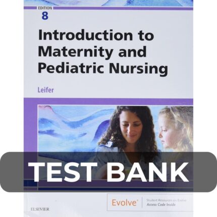 Test Bank For Introduction to Maternity and Pediatric Nursing 8th Edition