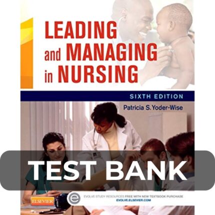 Test Bank For Leading and Managing in Nursing