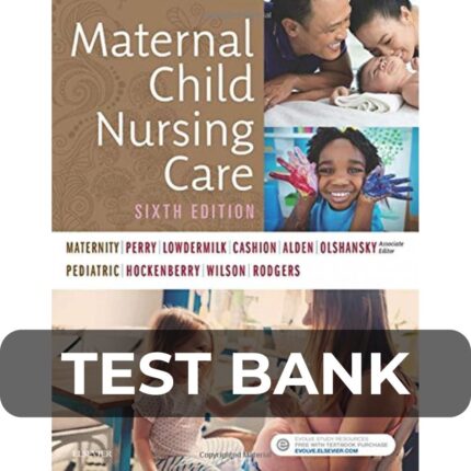Test Bank For Maternal Child Nursing Care by Perry