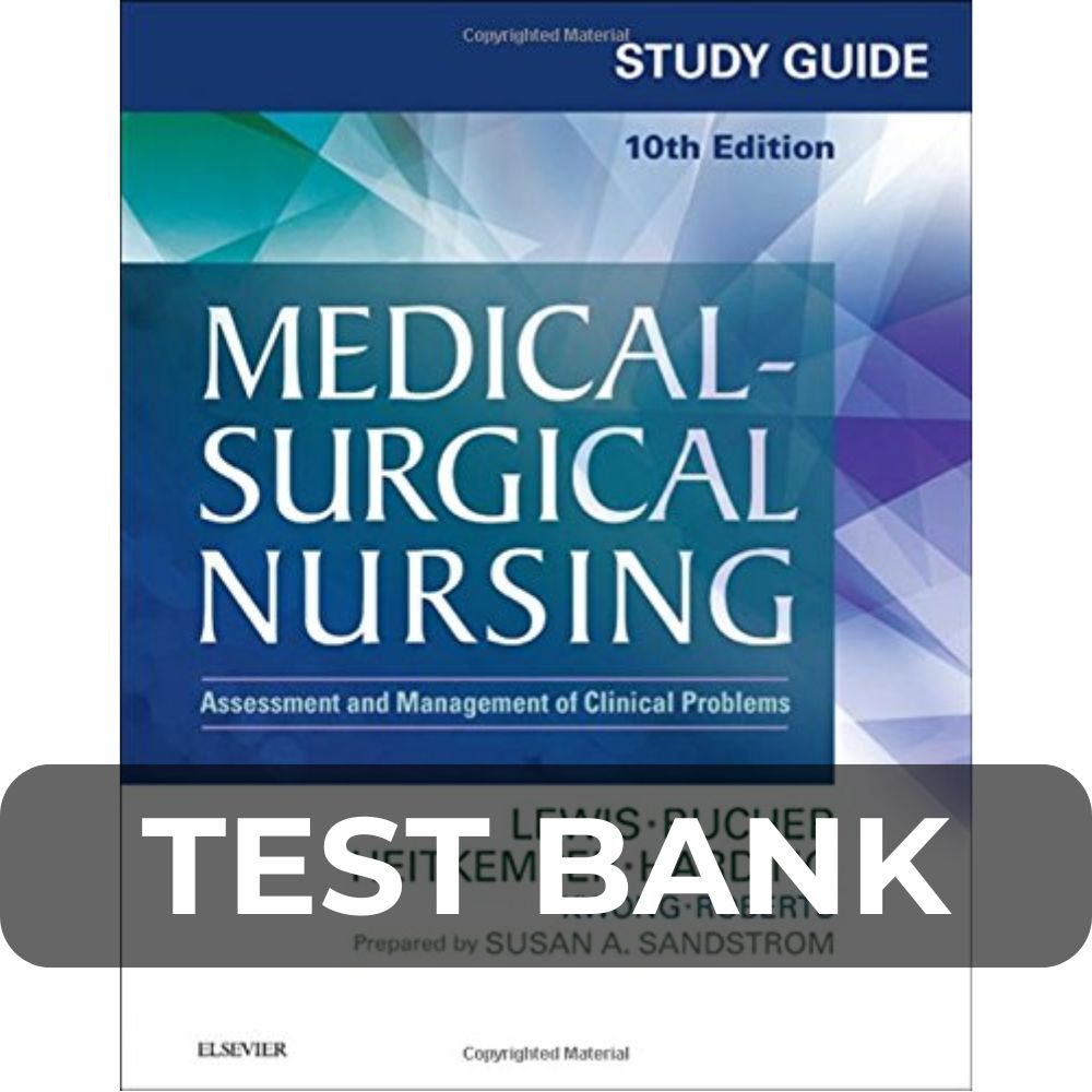 Test Bank For Medical Surgical Nursing Assessment and Management of Clinical Problems 10e Test Bank For Medical Surgical Nursing Assessment and Management of Clinical Problems 10e