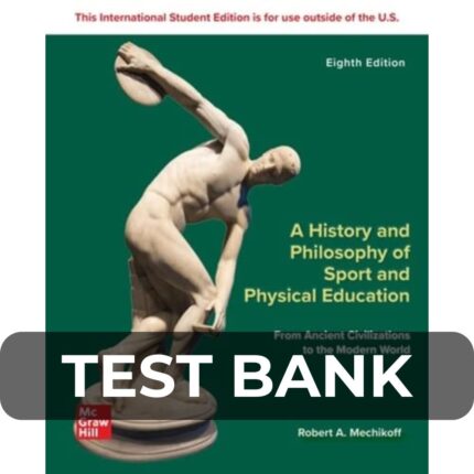 Test Bank For A History and Philosophy of Sport and Physical Education From Ancient Civilizations to the Modern World