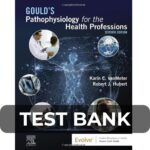 Test Bank For Goulds Pathophysiology for the Health Professions 7th Edition