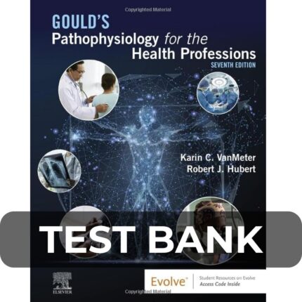 Test Bank For Goulds Pathophysiology for the Health Professions 7th Edition