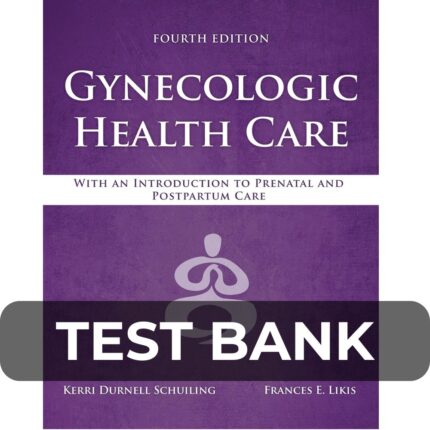 Test Bank For Gynecologic Health Care With an Introduction to Prenatal and Postpartum Care