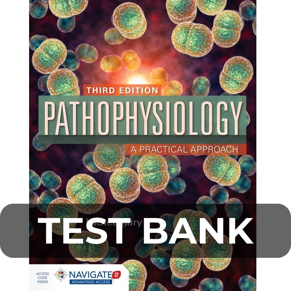 Test Bank For Pathophysiology Practical Approach 3rd Edition Test Bank For Pathophysiology A Practical Approach