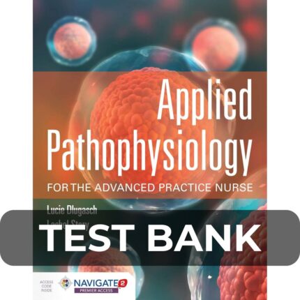 Test Bank For Applied Pathophysiology for the Advanced Practice Nurse 1st Edition