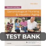Test Bank For Ebersole and Hess Gerontological Nursing & Healthy Aging 5th Edition