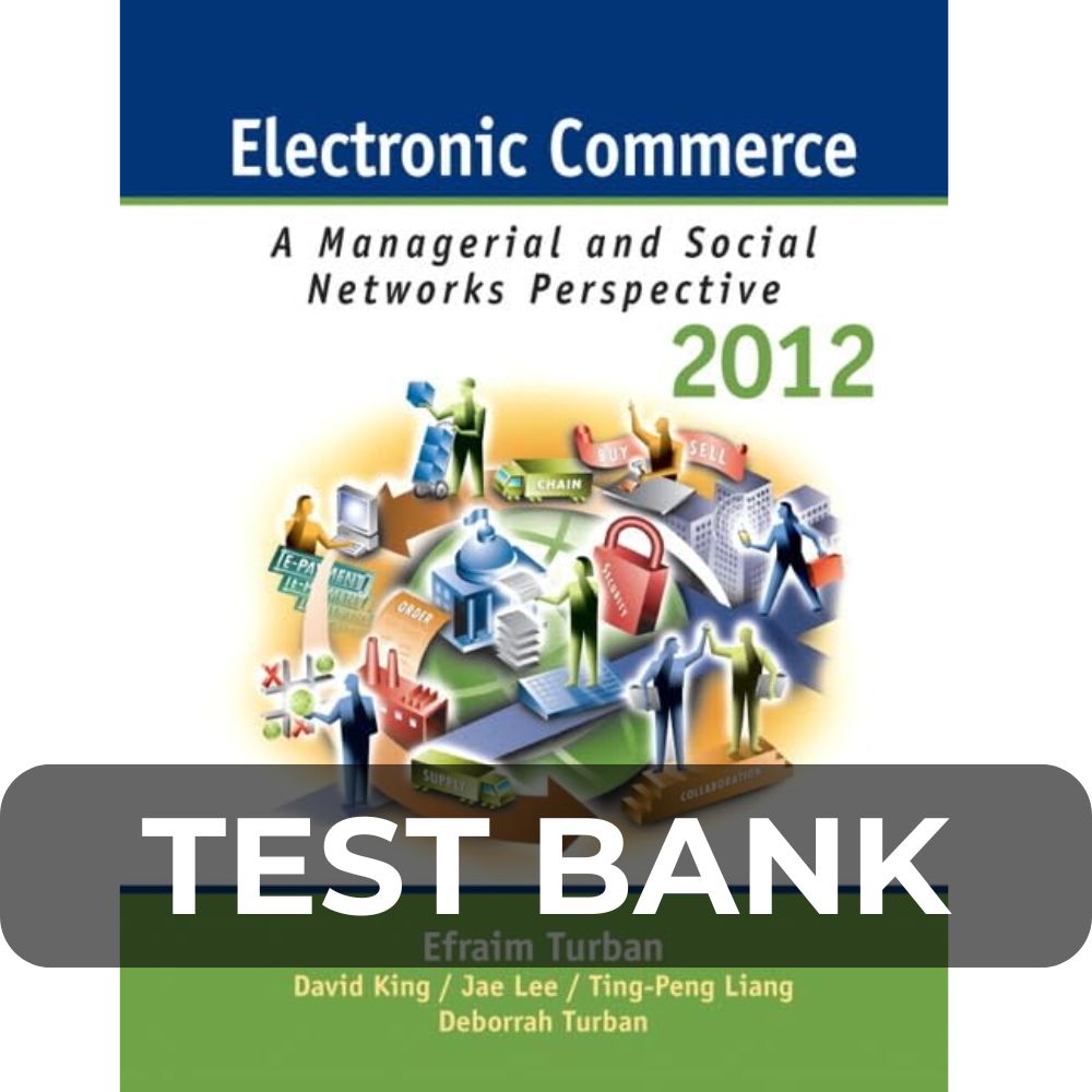 Test Bank For Electronic Commerce 2012 7e Turban Test Bank For Electronic Commerce 2012 7th Edition Turban