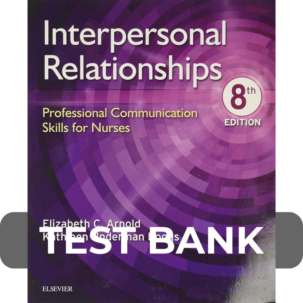 Test Bank For Interpersonal Relationships Professional Communication Skills for Nurses 8e Test Bank For Interpersonal Relationships Professional Communication Skills for Nurses