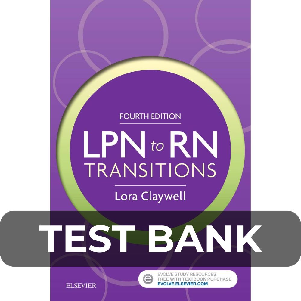 Test Bank For LPN to RN Transitions Claywell 4th Edition Test Bank For LPN to RN Transitions 4th Edition Claywell