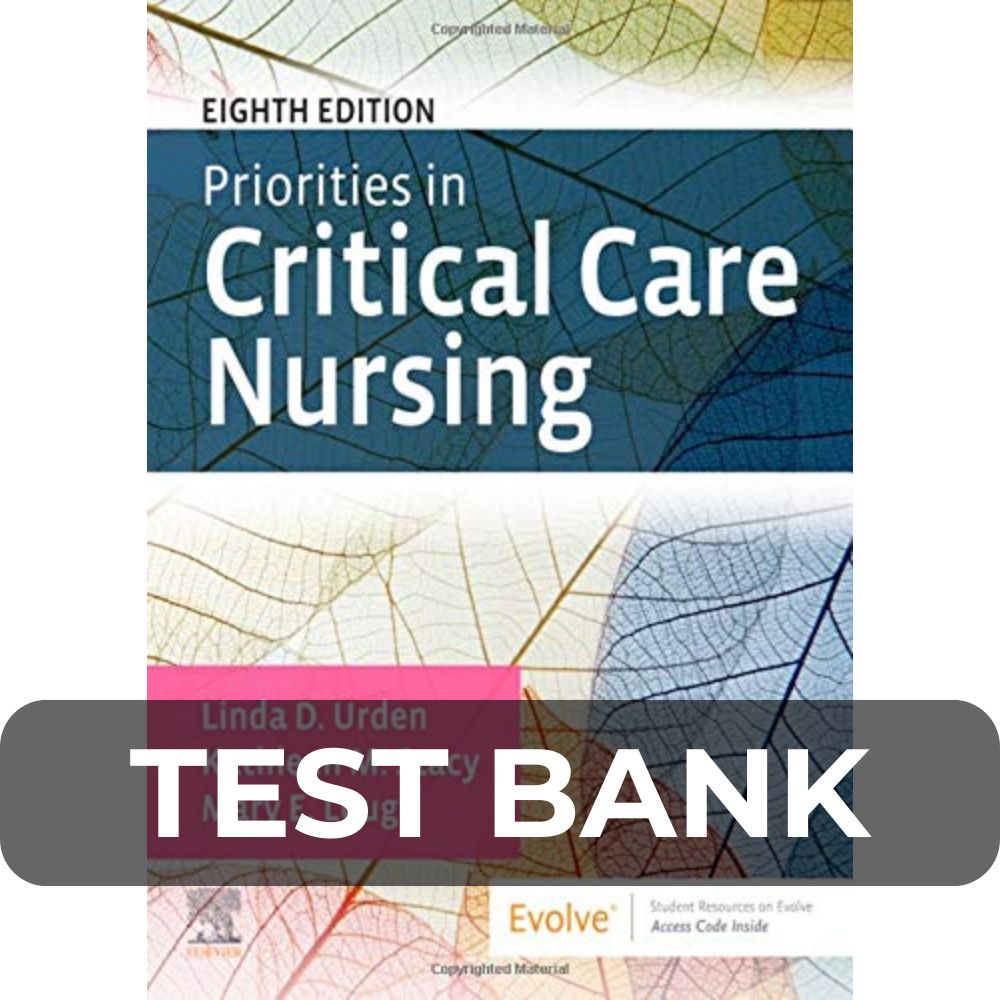 Test Bank For Priorities in Critical Care Nursing 8th Edition Test Bank For Priorities in Critical Care Nursing 8th Edition