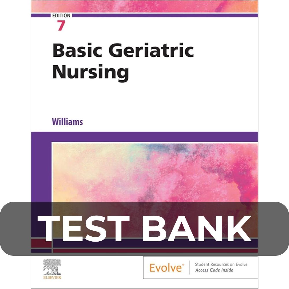 Test Bank For Basic Geriatric Nursing 7th Test Bank For Basic Geriatric Nursing 7th