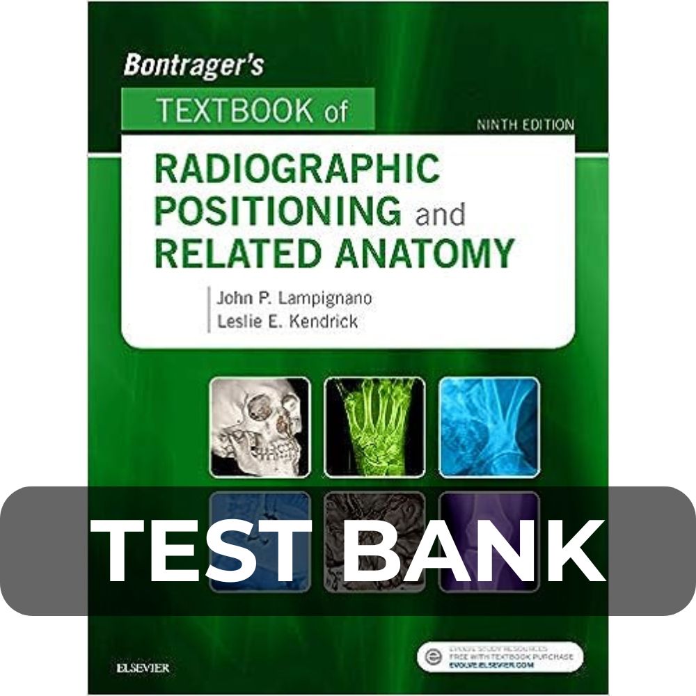 Test Bank For Bontrager_s Textbook of Radiographic Positioning and Related 9th Edition Test Bank For Bontrager_s Textbook of Radiographic Positioning and Related 9th Edition