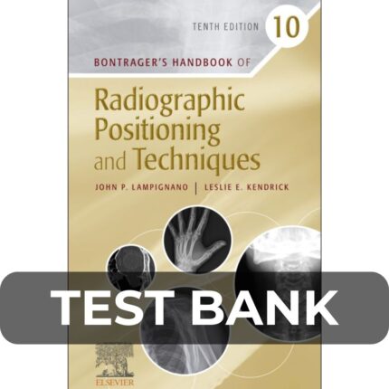 Test Bank For Bontrager_s Textbook of Radiographic Positioning and Related Anatomy 10th Edition
