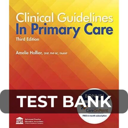 Test Bank For Clinical Guidelines in Primary Care 3rd Edition By Amelie Hollier