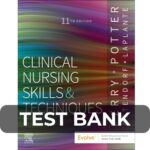 Test Bank For Clinical Nursing Skills and Techniques 11th Edition
