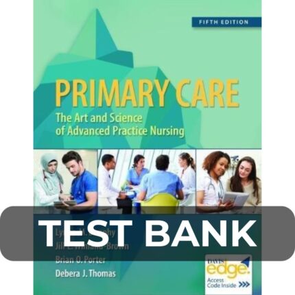 Test Bank For Primary Care Art and Science of Advanced Practice Nursing - An Interprofessional Approach 5th Edition