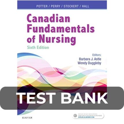 Test Bank For Canadian Fundamentals of Nursing 6th Edition
