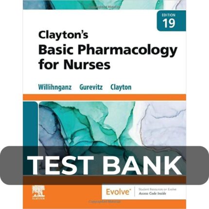 Test Bank For Clayton’s Basic Pharmacology for Nurses 19th Edition