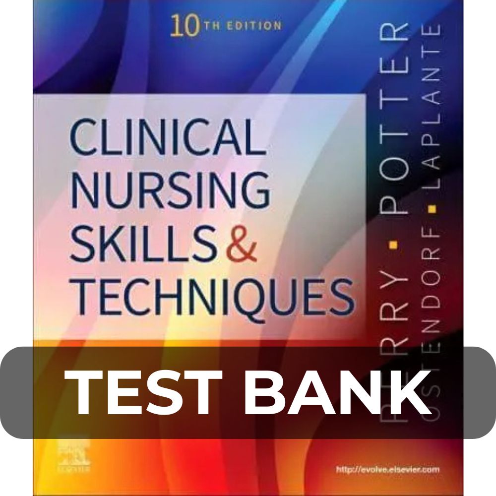 Test Bank For Clinical Nursing Skills and Techniques 10th Edition Test Bank For Clinical Nursing Skills and Techniques 10th Edition