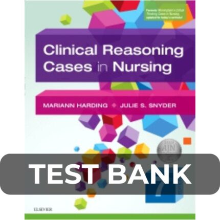 Test Bank For Clinical Reasoning Cases in Nursing 7th Edition