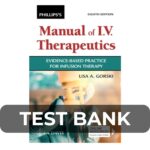 Test Bank For Phillips’s Manual of I.V. Therapeutics Evidence-Based Practice for Infusion Therapy 8th Edition