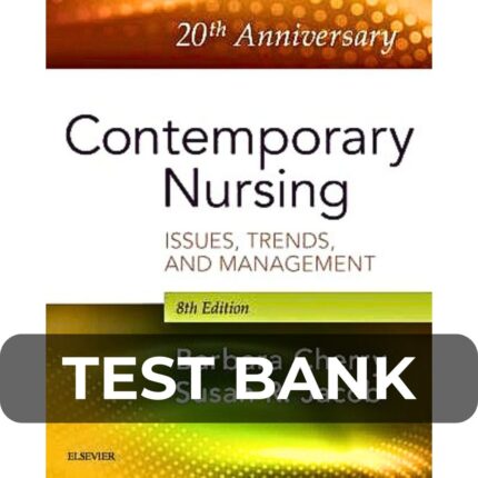Test Bank For Contemporary Nursing Issues, Trends, and Management 8th Edition