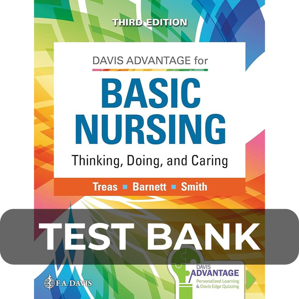 Test Bank For Davis Advantage Basic Nursing Thinking, Doing, and Caring 3rd Edition Test Bank For Davis Advantage Basic Nursing Thinking, Doing, and Caring 3rd Edition