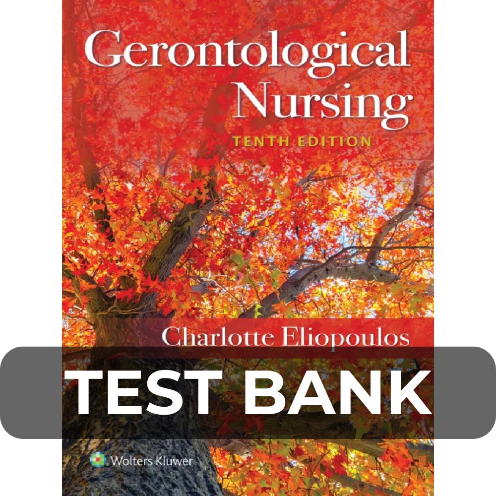 Test Bank For Gerontological Nursing 10th Edition Eliopoulos Test Bank For Gerontological Nursing 10th Edition Eliopoulos