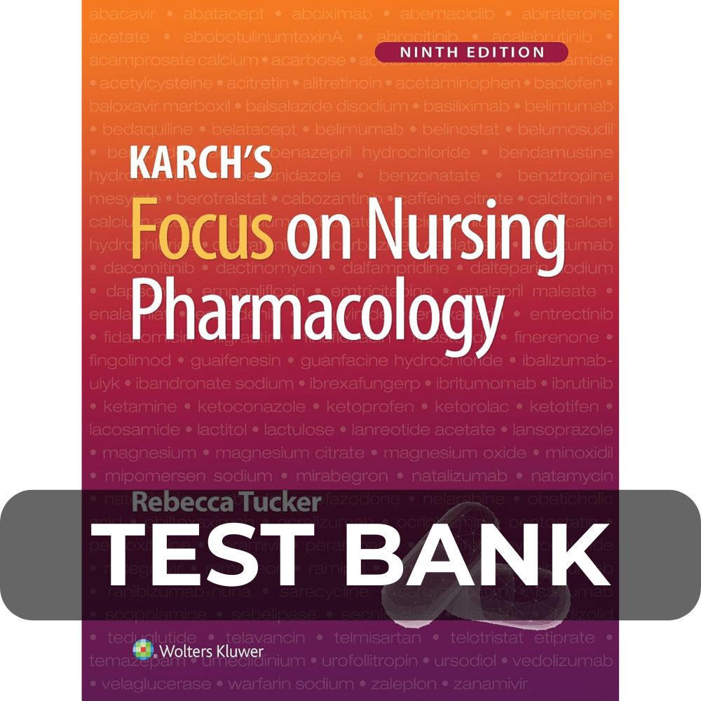 Test Bank For Karch's Focus on Nursing Pharmacology 9th Edition Test Bank For Karch's Focus on Nursing Pharmacology 9th Edition