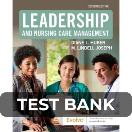 Test Bank For Leadership & Nursing Care Management 7th Edition