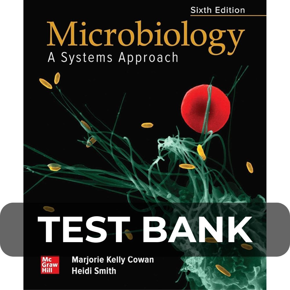 Test Bank For Microbiology A Systems Approach 6th Edition by Marjorie Kelly Cowan Test Bank For Microbiology A Systems Approach 6th Edition by Marjorie Kelly Cowan