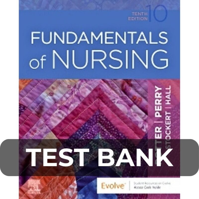 Test Bank For Fundamentals of Nursing 10th Edition Potter Perry