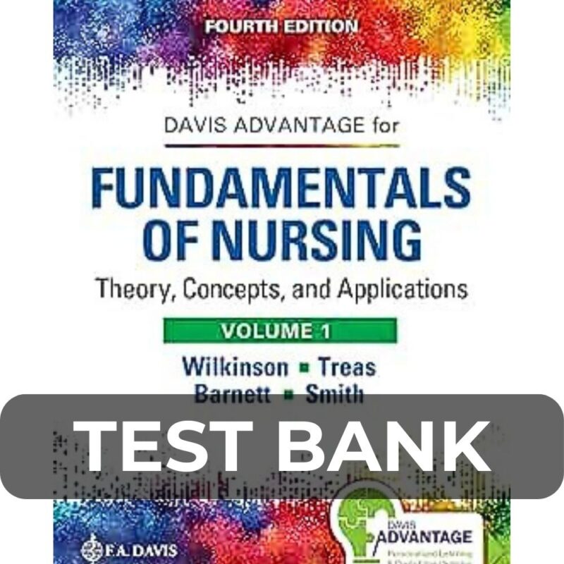 Test Bank For Fundamentals of Nursing Theory Concepts and Applications 4th Edition Wilkinson
