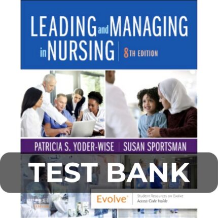Test Bank For Leading and Managing in Nursing, 8th Edition