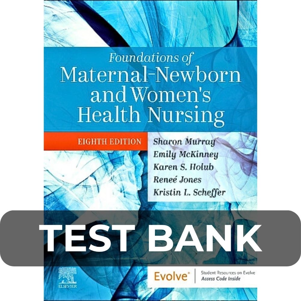 Test Bank For Foundations of Maternal-Newborn and Women's Health Nursing 8th Edition Test Bank For Foundations of Maternal-Newborn and Women's Health Nursing 8th Edition
