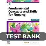 Test Bank For Fundamental Concepts and Skills for Nursing 6th Edition