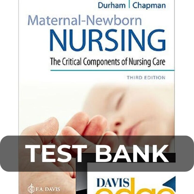 Test Bank For Maternal Newborn Nursing The Critical Components of Nursing Care 3rd Edition
