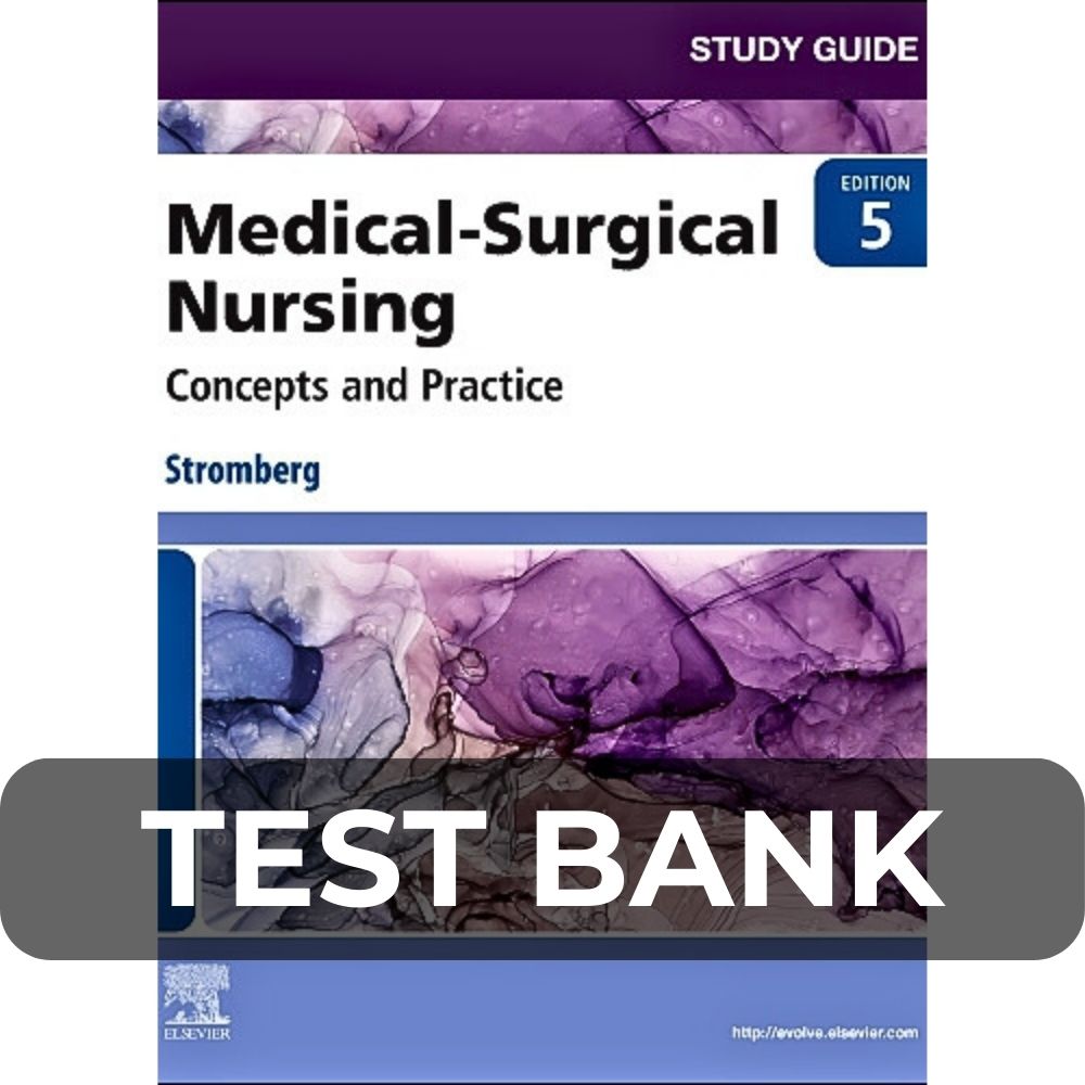 Test Bank For Medical Surgical Nursing 5th Edition By Holly K. Stromberg Test Bank For Medical Surgical Nursing 5th Edition By Holly K. Stromberg