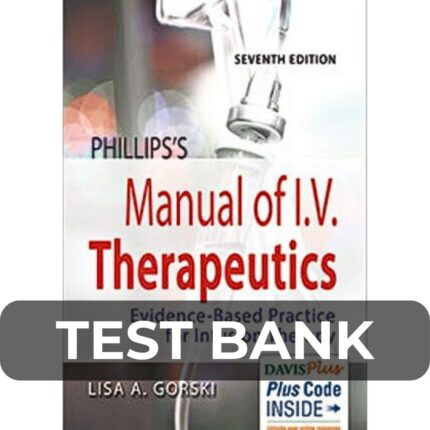Test Bank For Phillips's Manual Of I.v. Therapeutics Evidencebased Practice For Infusion Therapy 7th Edition By Lisa