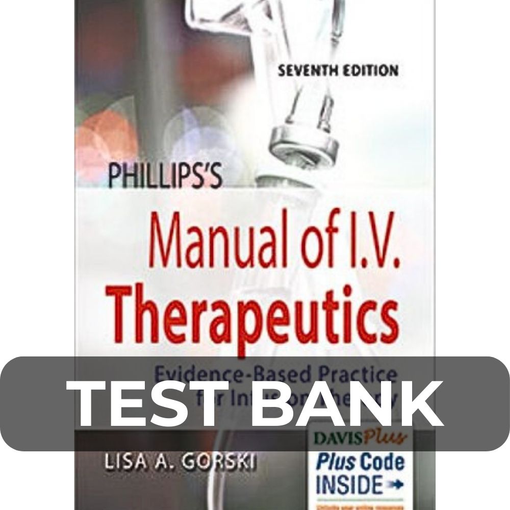Test Bank For Phillips's Manual Of I.v. Therapeutics Evidencebased Practice For Infusion Therapy 7th Edition By Lisa Test Bank For Phillips's Manual Of I.v. Therapeutics Evidencebased Practice For Infusion Therapy 7th Edition By Lisa